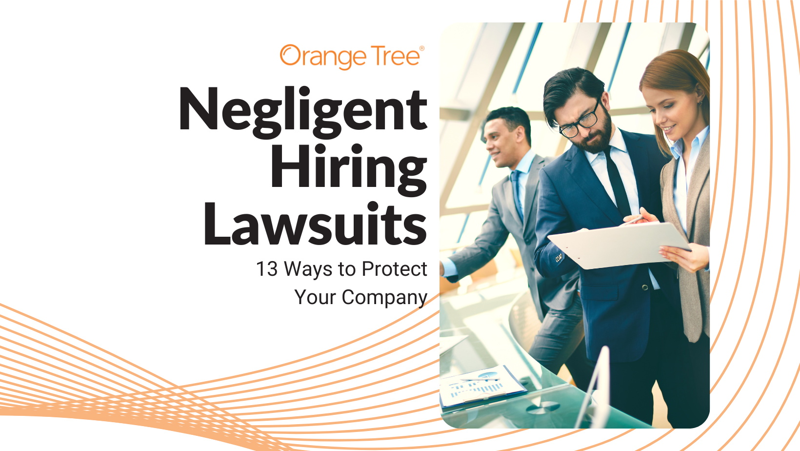 Negligent Hiring Lawsuits: 13 Ways to Protect Your Company | Orange Tree